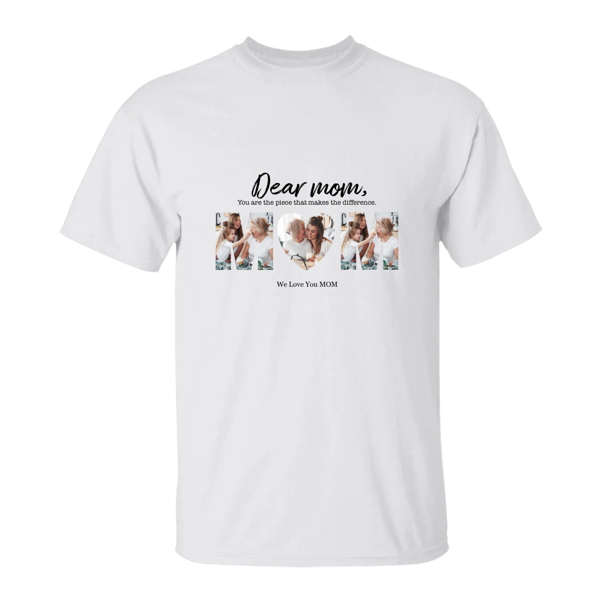 Dear Mom - We Love You - Custom Photos - T-Shirt